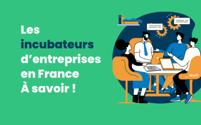 Les incubateurs d’entreprises en France, tout ce qu’il faut savoir