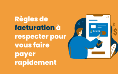 Règles de facturation à respecter pour vous faire payer rapidement