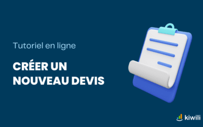 Tutoriel : Comment créer un nouveau devis dans le logiciel Kiwili ?