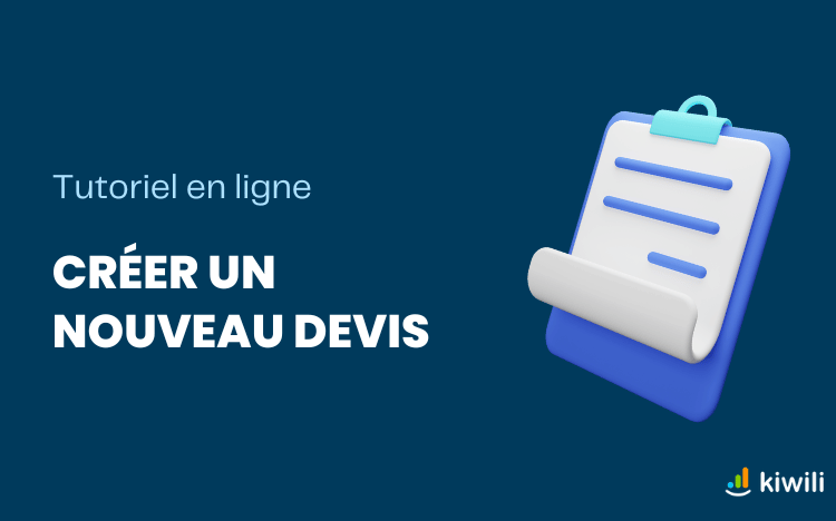 Tutoriel : Comment créer un nouveau devis dans le logiciel Kiwili ?