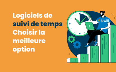 Logiciels de suivi de temps : choisir la meilleure option pour votre entreprise