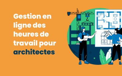 Gérer et facturer les heures de travail en ligne en tant qu’architecte