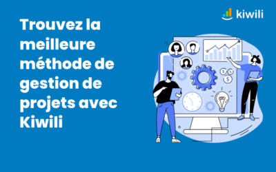 Trouvez la meilleure méthode de gestion de projets avec Kiwili