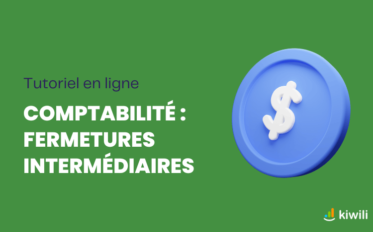 Comptabilité+: Instructions pour les fermetures intermédiaires