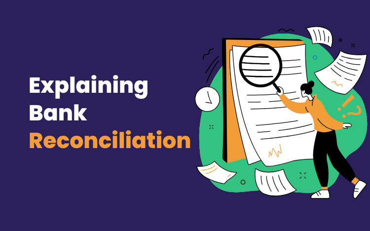 Explaining Bank Reconciliation How To Carry It Out Quickly and Effectively