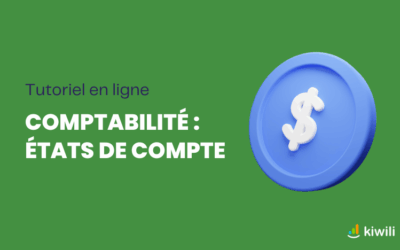 Tutoriel : Gérer vos états de compte dans le logiciel comptable Kiwili