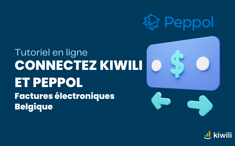 Facturation électronique obligatoire en Belgique : comment rendre votre entreprise conforme avec le logiciel Kiwili et Peppol