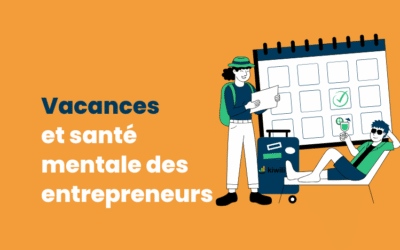 Vacances et santé mentale des entrepreneurs : comment couper sans culpabiliser