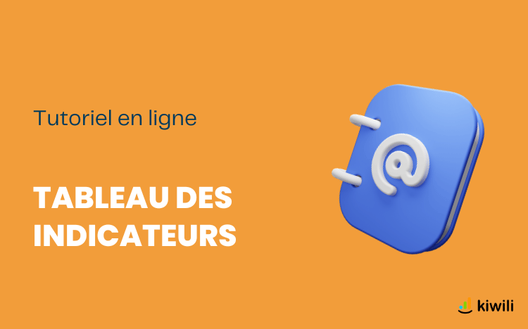Tableau des indicateurs Kiwili : le guide complet pour piloter votre entreprise