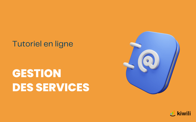 Comment créer et gérer les services dans Kiwili?